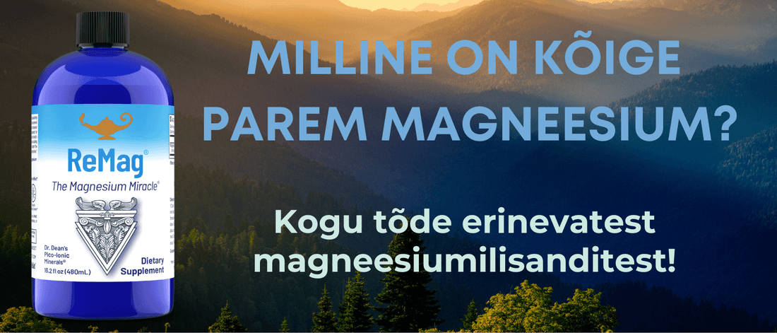 Kõige parem magneesium – lahendus magneesiumivaegusele