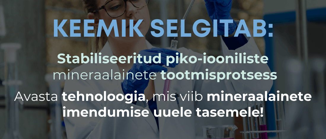 KEEMIK SELGITAB: Stabiliseeritud piko-iooniliste mineraalainete tootmisprotsess - Kontamo