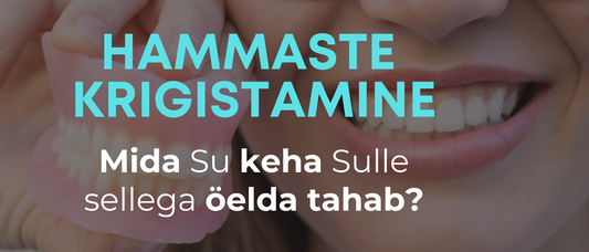 Hammaste krigistamine - mida su keha sulle sellega öelda tahab?