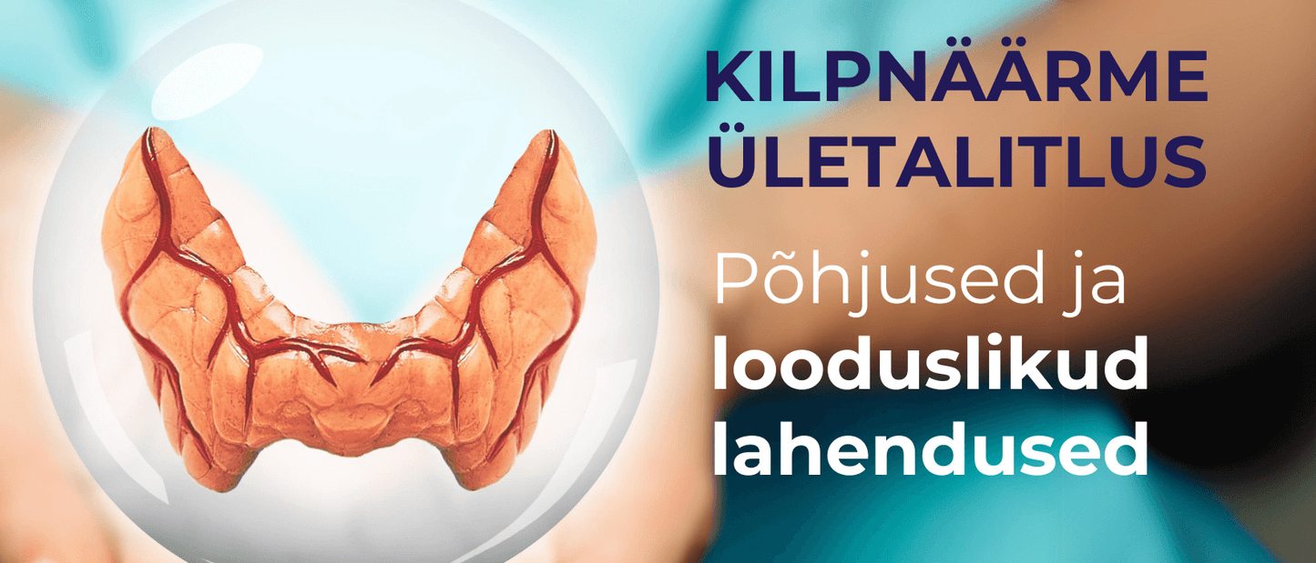 Kilpnäärme ületalitlus: sümptomid, põhjused ja looduslikud lahendused - Kontamo