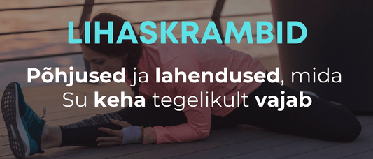 Lihaskrambid: põhjused, sümptomid ja lahendused, mida Su keha tegelikult vajab - Kontamo