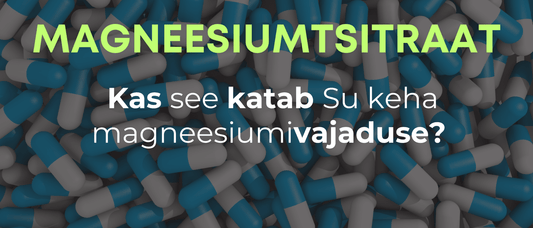Magneesiumtsitraat – kas see katab Su keha vajadused? - Kontamo