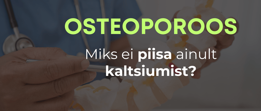 osteoporoos - miks ei piisa ainult kaltsiumist?