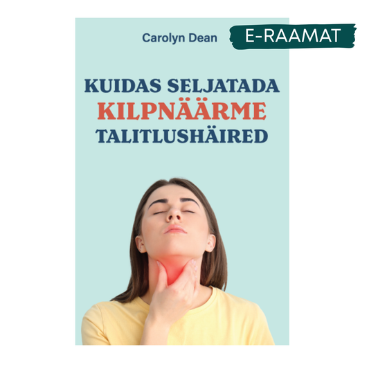 E-Raamat: „Kuidas Seljatada Kilpnäärme Talitlushäired“- Carolyn Dean