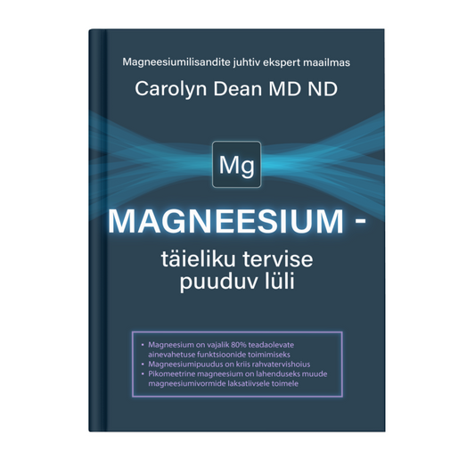 Raamat: „MAGNEESIUM - Täieliku Tervise Puuduv Lüli“ - Carolyn Dean