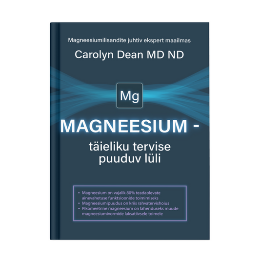 Raamat: „MAGNEESIUM - Täieliku Tervise Puuduv Lüli“ - Carolyn Dean